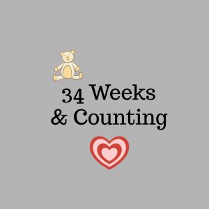 34 Weeks & Counting