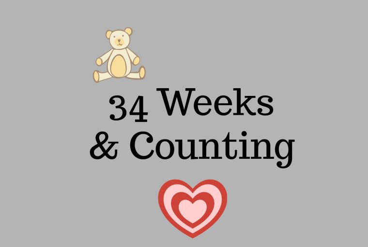 34 Weeks & Counting