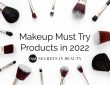 Makeup Must Try Products in 2022 Secrets in Beauty