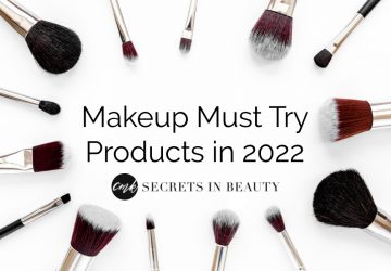 Makeup Must Try Products in 2022 Secrets in Beauty