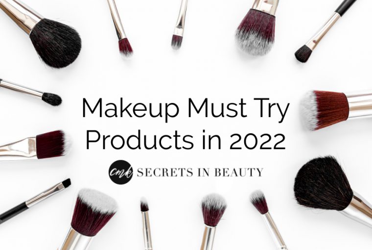 Makeup Must Try Products in 2022 Secrets in Beauty